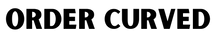 Order Curved - Home